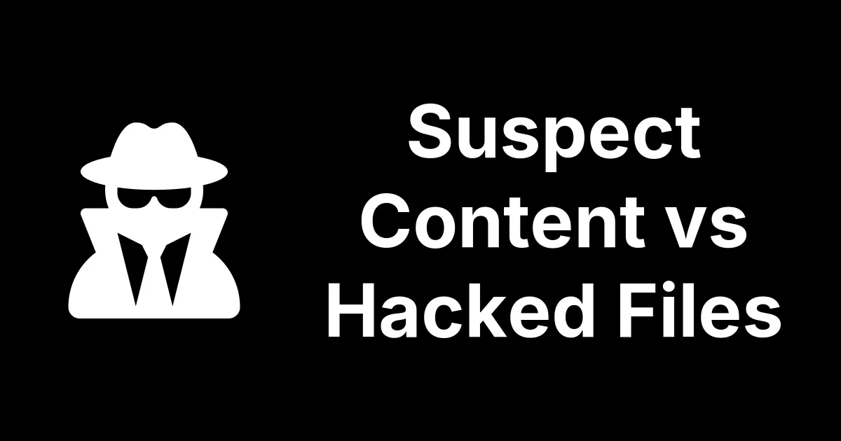 Suspect Content vs Hacked Files: Which Flags Actually Matter in mySites.guru