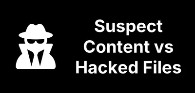 Suspect Content vs Hacked Files: Which Flags Actually Matter in mySites.guru