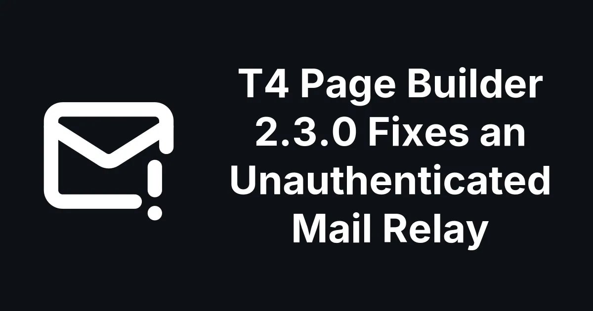 T4 Page Builder 2.3.0 Fixes an Unauthenticated Mail Relay