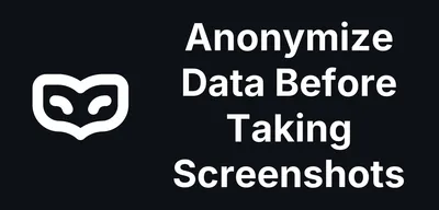 Anonymize Data Before Taking Screenshots