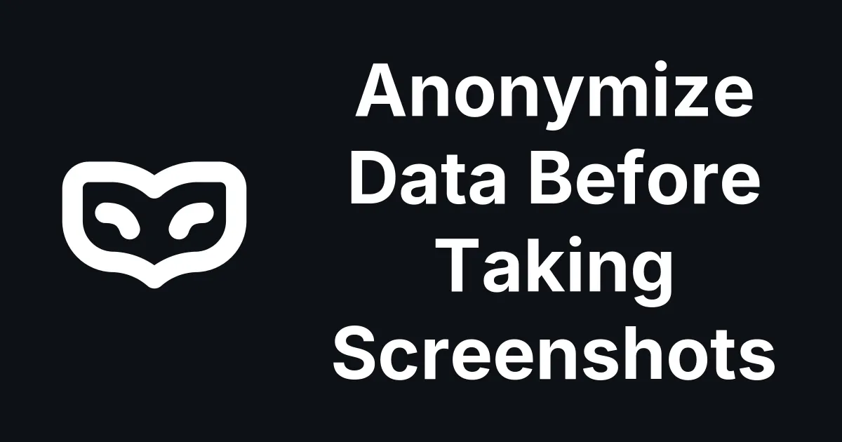 Anonymize Data Before Taking Screenshots