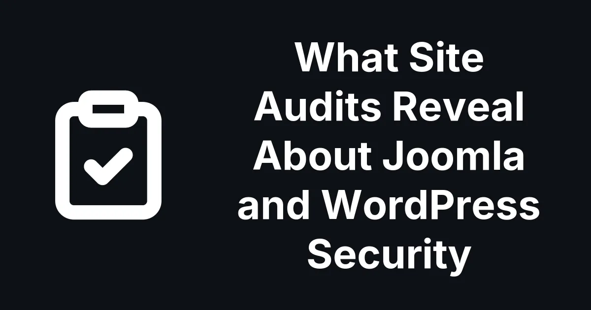 What Site Audits Reveal About Joomla and WordPress Security