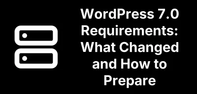 How to Check Your Sites for WordPress 7.0 Compatibility