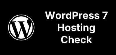 WordPress 7 Technical Requirements Check: Is Your Hosting Ready?