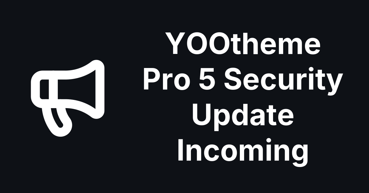 YOOtheme Pro 5 Critical Security Update Pre-Announcement