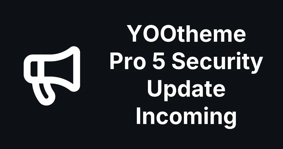 YOOtheme Pro 5: A Critical Security Update Is Coming on 21 October