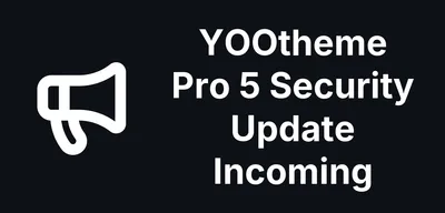 YOOtheme Pro 5: A Critical Security Update Is Coming on 21 October