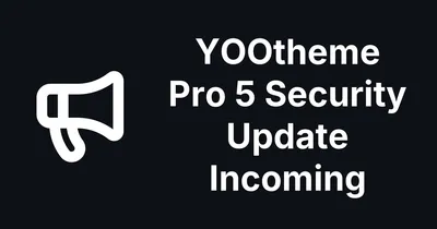 YOOtheme Pro 5: A Critical Security Update Is Coming on 21 October
