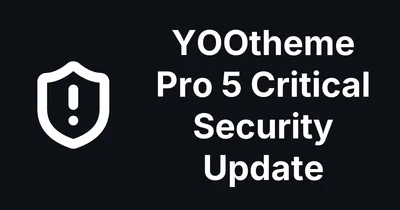 YOOtheme Pro 5.0.53 Fixes an Unauthenticated RCE: Update Every Site Now