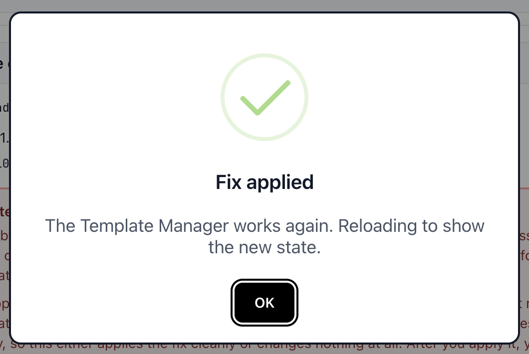 A confirmation dialog with a green tick, headed Fix applied, reading The Template Manager works again. Reloading to show the new state.