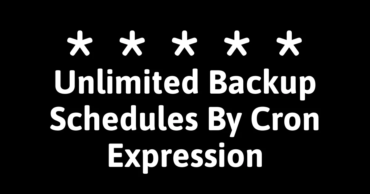 Unlimited Backup Schedules - powered by cron syntax