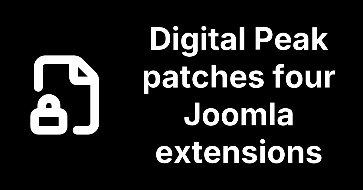 Digital Peak patches four Joomla extensions after a Claude audit