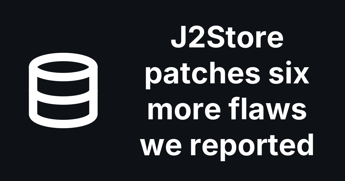 Six more J2Store flaws fixed in 3.3.23, 4.0.23 and 4.1.8