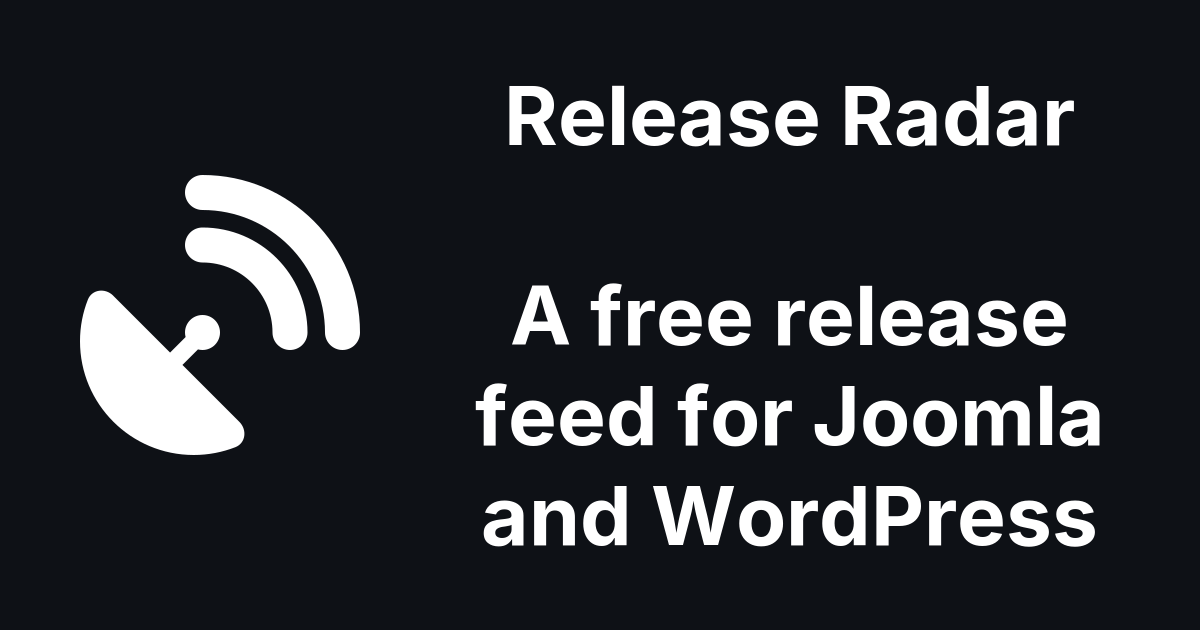 Release Radar, a free Joomla and WordPress release tracker