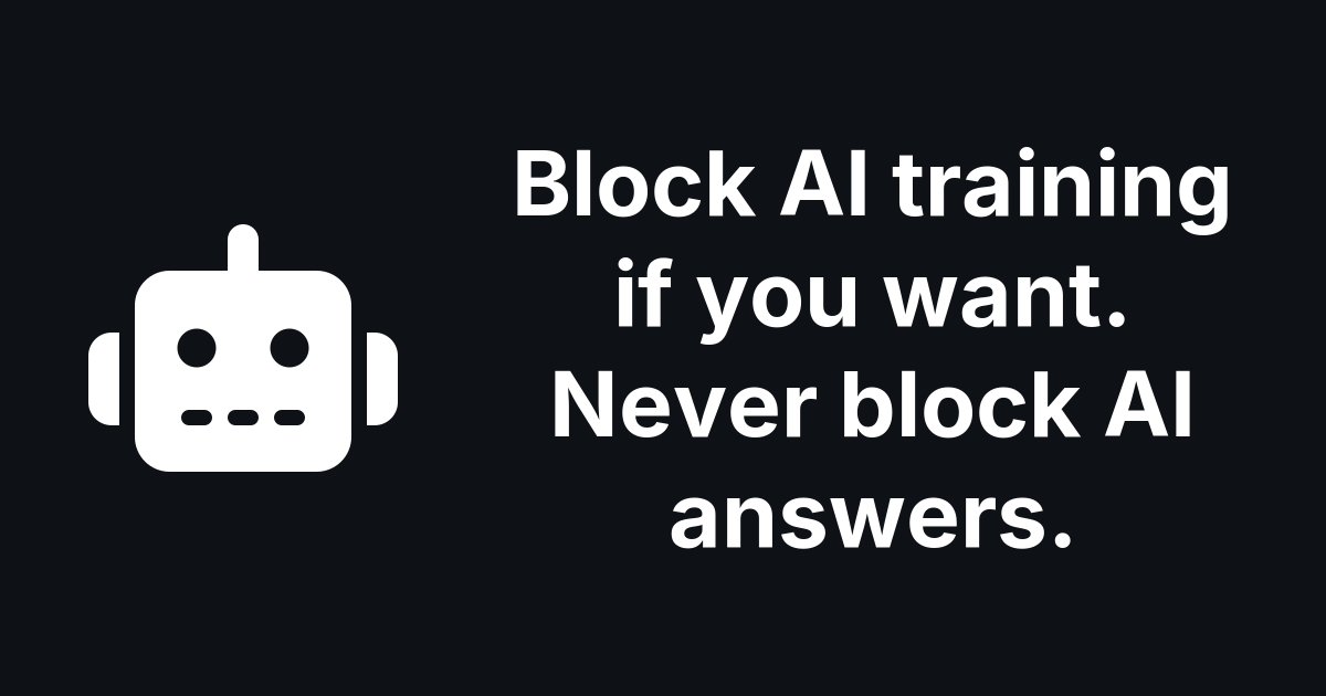 Block AI training if you want, never block AI answers