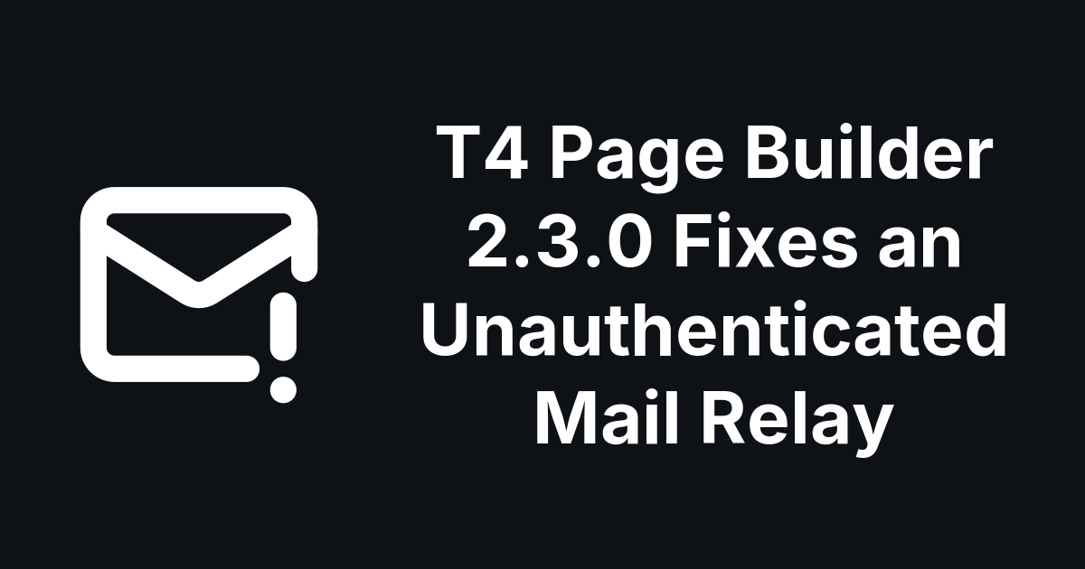 T4 Page Builder 2.3.0 fixes an unauthenticated mail relay
